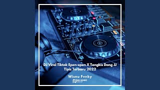 DJ Viral Tiktok Epen-epen X Tangkis Dang JJ Tipis Terbaru 2022