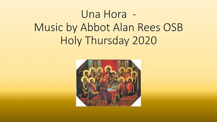 Una Hora Music by Abbot Alan Rees OSB