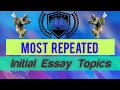 Most repeated Initial test Essays || Essay writing before initial interview || Initial essay topics
