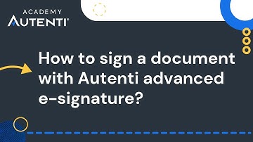 How to sign a document with Autenti advanced e-signature | #8 Autenti Academy