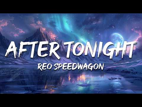 REO Speedwagon – After Tonight (Lyrics)
