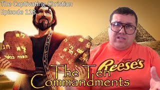 The Captivating Christian EP 118 - The Ten Commandments 2007 (JUST WATCH PRINCE OF EGYPT INSTEAD)