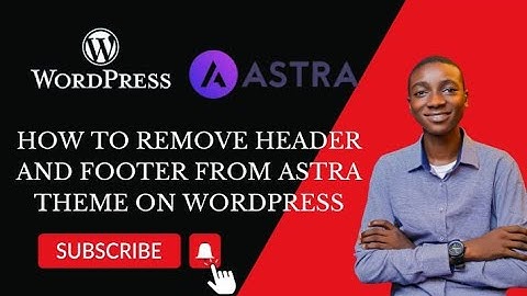 HOW TO REMOVE HEADER AND FOOTER FROM ASTRA THEME ON WORDPRESS