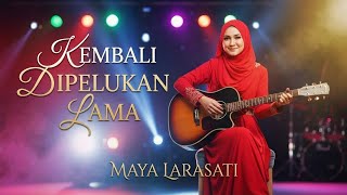 Maya Larasati Kembali Dipelukan Lama Official Lyric Video Pop Melayu Terbaru