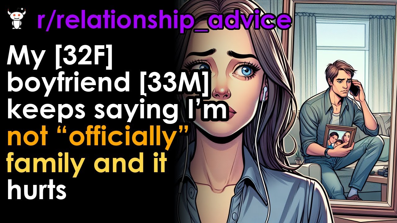 My [32F] boyfriend [33M] keeps saying I’m not “officially” family and it hurts