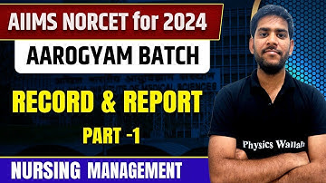 Record & Report Part 1 | Nursing Management | AIIMS NORCET 6 2024