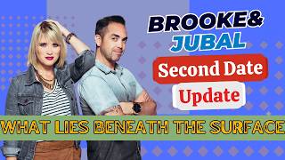 Brooke and Jubal Second Date Update PODCAST: What Lies Beneath the Surface