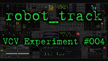 robot_track - VCV Experiment 004