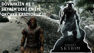 DOVAHKİİN #1 | SKYRİMDEKİ EN İYİ OKÇUYU KASIYORUZ - ELDER SCROLLS SKYRİM SPEDİAL EDİTİON