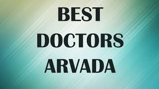 Best Doctors in  Arvada, United States