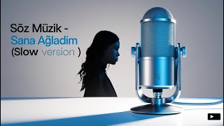Söz Müzik - Sana Ağladım (Slow versiyon)