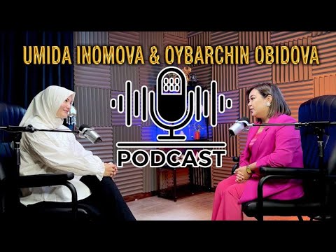 Oybarchin Obidova bilan podcast "BILISHNING FOYDASI VA BILMASLIKNING ZIYONI"