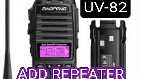 Baofeng UV-82 Add repeater & Save