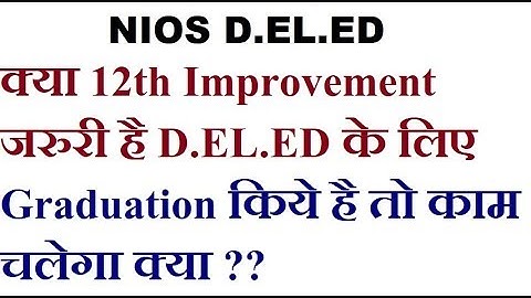 Nios 12th improvement needed for D EL ED, Graduation Degre valid