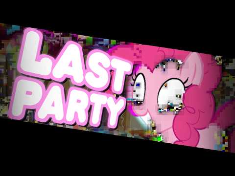 LWP: Equestria Suffering | Song 1 – LAST PARTY (Main Story)