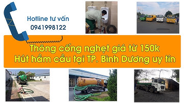 THÔNG CỐNG NGHẸT UY TÍN, HÚT HẦM CẦU GIÁ RẺ BÌNH DƯƠNG GIÁ RẺ 0941998122