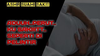 ASMR Suami Sakit perut | Perut berasa kaya ada naga 9namuk | ASMR Papah