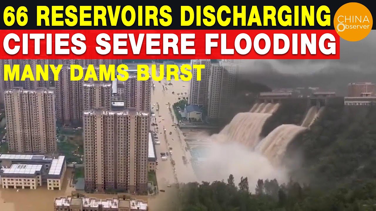 66 Reservoirs Discharging; Cities Severe Flooding | Many Dams Burst ...