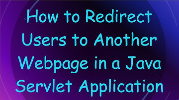 How to Redirect Users to Another Webpage in a Java Servlet Application