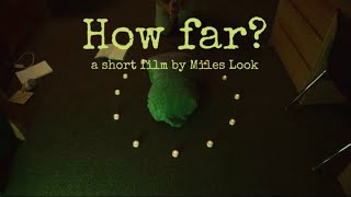"How Far?" - a short film (October)