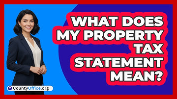 What Does My Property Tax Statement Mean?