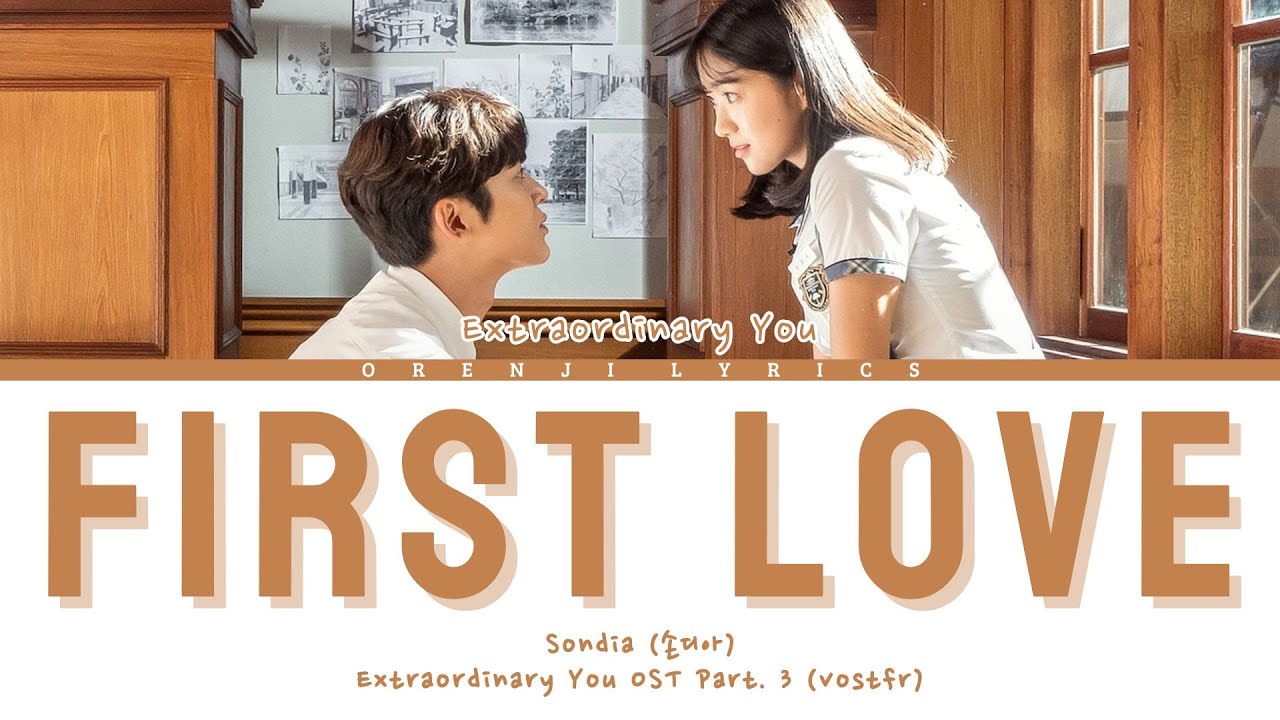 [VOSTFR] EXTRAORDINARY YOU OST - SONDIA『FIRST LOVE』Lyrics HAN/ROM/FR ...