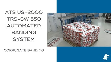Corrugate Banding ATS US-2000 TRS-SW 550 Automated Banding System