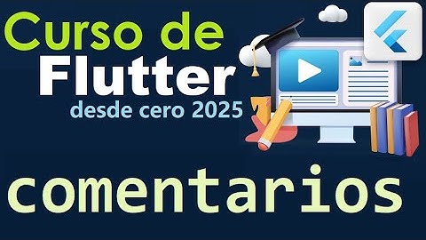 CURSO DE FLUTTER-DART DESDE CERO | COMENTARIOS EN DART (video 8)