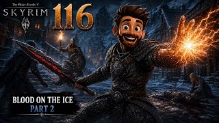 Blood On The Ice Part 2 | Skyrim Ep.116
