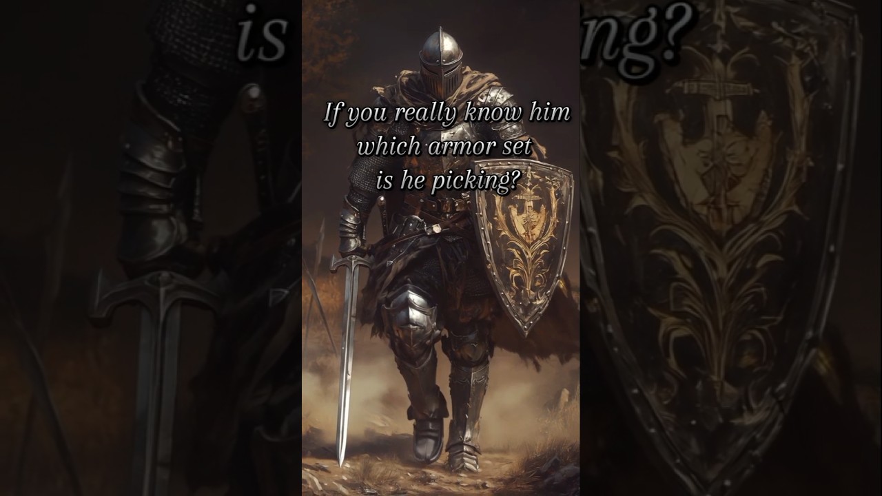 Choose your knight armor.  