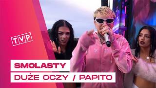 Smolasty - Duże Oczy / Papito || Lato z Radiem i TVP - Ełk