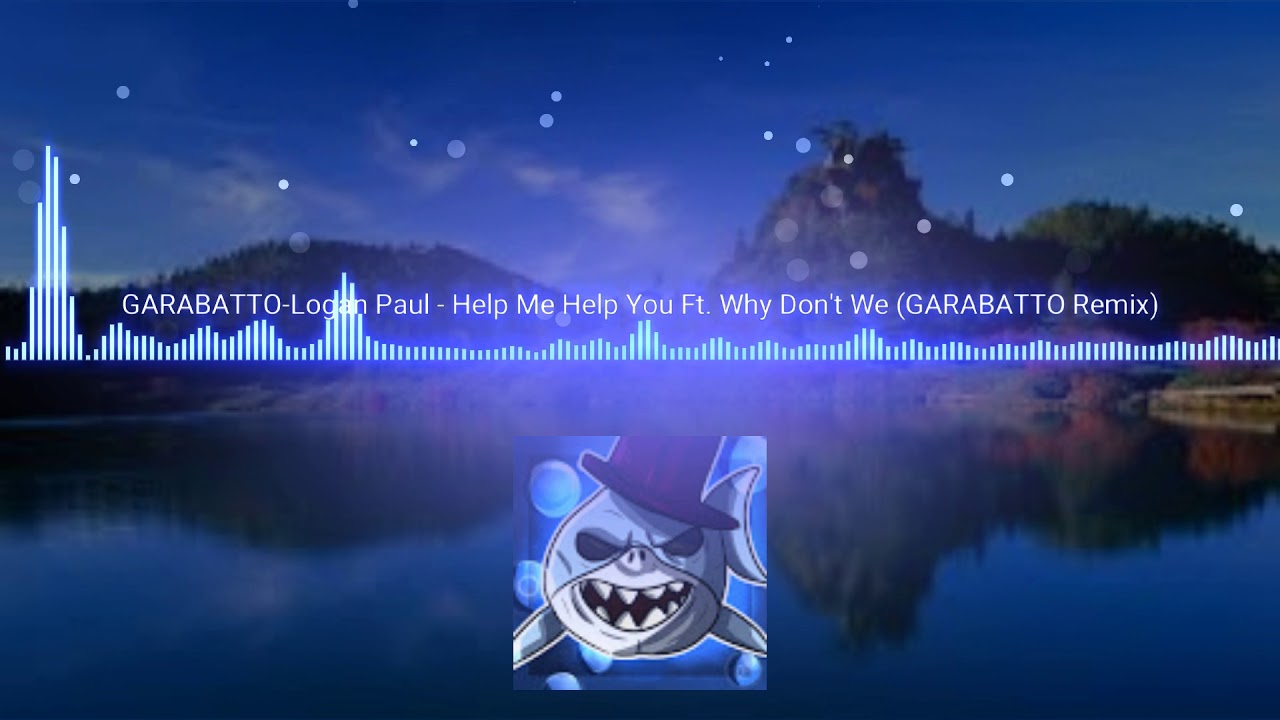 Logan Paul - Help Me Help You (GARABATTO Remix) (Kazok Intro 2017)