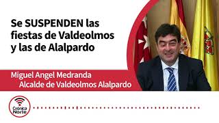 El Alcalde de Valdeolmos Alalpardo nos explica la dolorosa decisión de suspender las fiestas