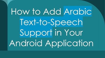 How to Add Arabic Text-to-Speech Support in Your Android Application