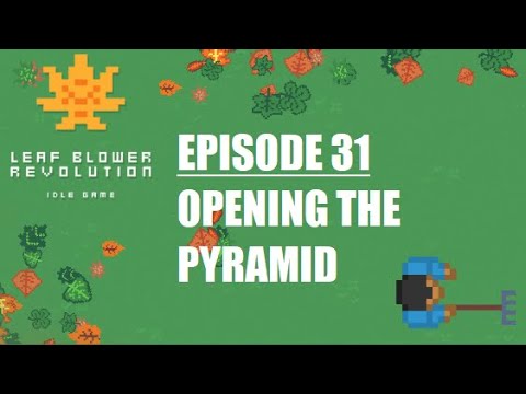 Leaf Blower Revolution - Ep 31 - Opening the Pyramid