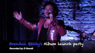 BRENDAN REILLY&#39;S - Life of Reilly - Album Launch Party