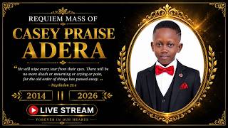 CELEBRATING THE LIFE OF CASEY PRAISE ADERA.
