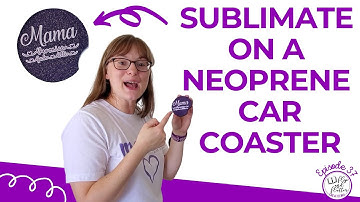 How to Sublimate a Neoprene Car Coaster Using a Heat Press | Sublimation Tutorial | DIY