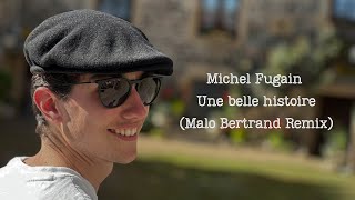 Michel Fugain - Une belle histoire (Malo Bertrand Remix) [Clip officiel & Lyrics] Resimi