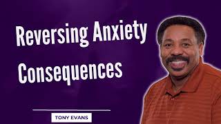 Love Is Found-Reversing Anxiety Consequences-Tony Evans2023