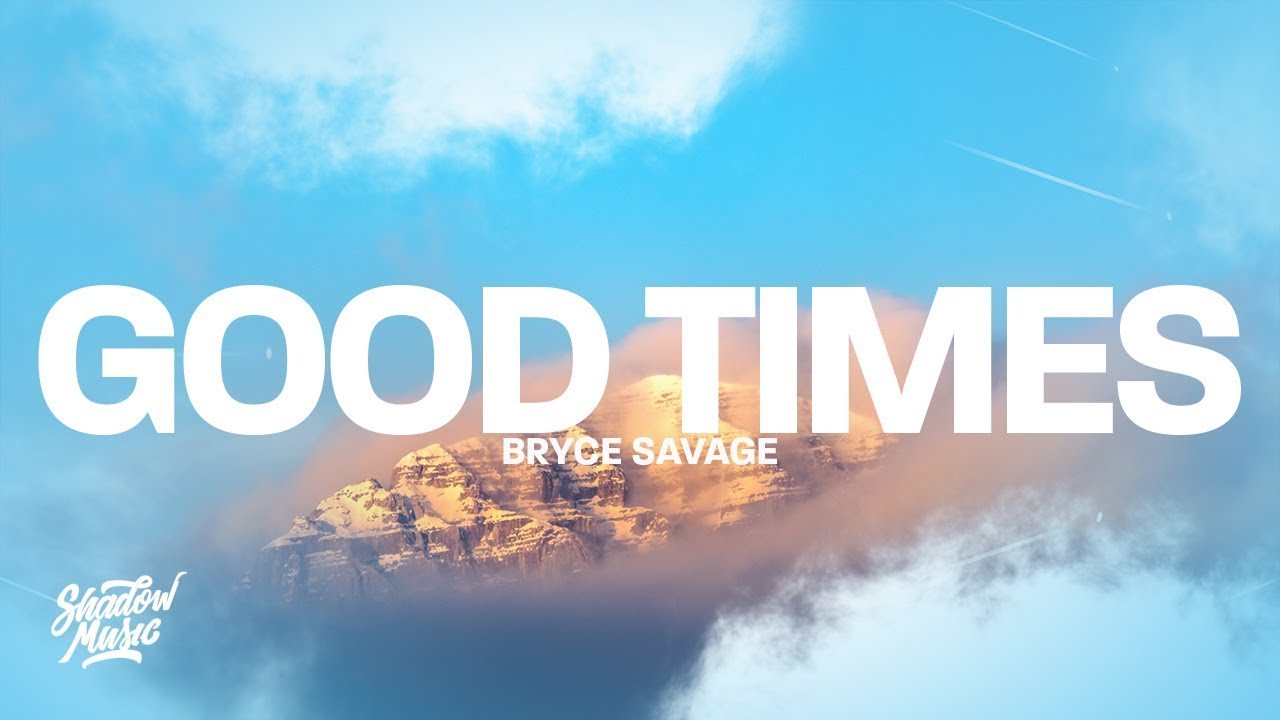Bryce Savage - Good Times (Lyrics)  | 15p Lyrics/Letra