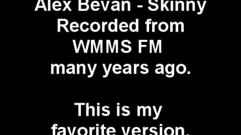 Alex Bevan - Skinny (WMMS)