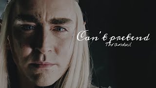 Thranduil | Can't pretend