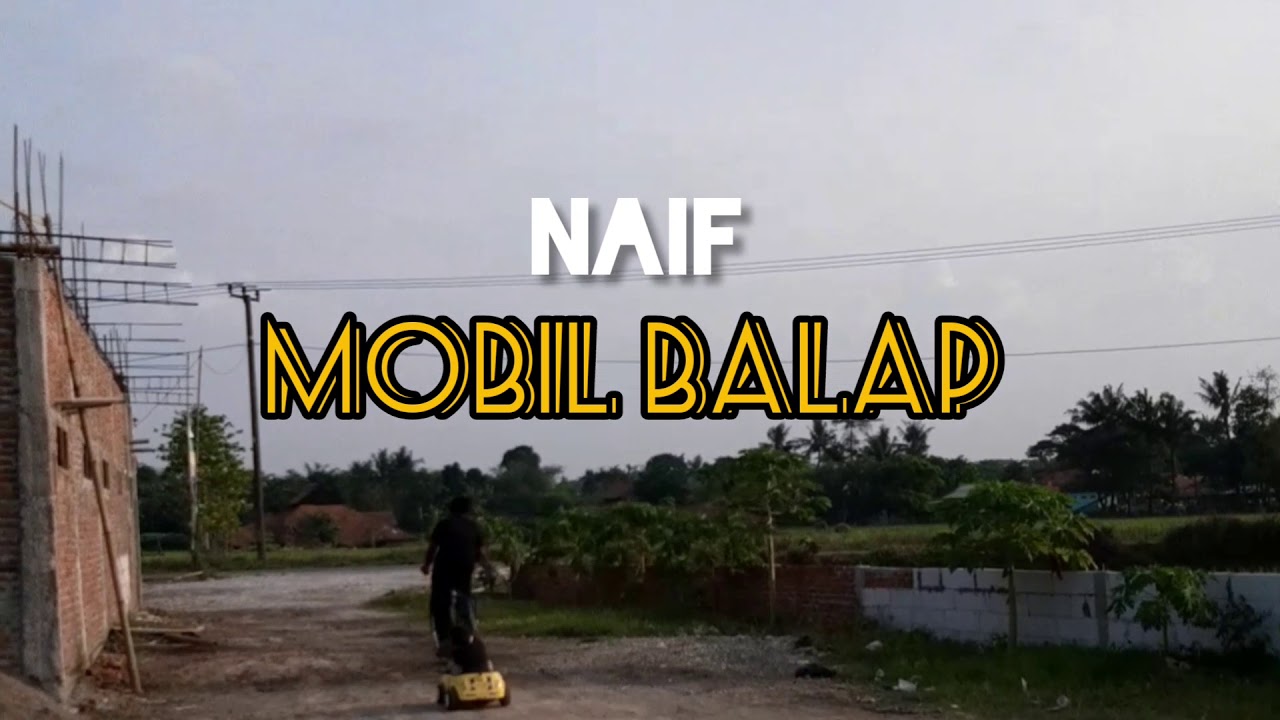 TERBARU MAIN MOBIL  BALAP  song Naif  YouTube