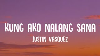 Vignette de la vidéo "Justin Vasquez - Kung Ako Na Lang Sana (Lyrics)"