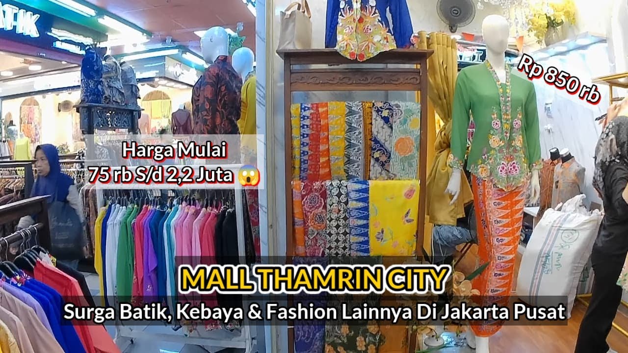 Thamrin City | Pusat Belanja Batik, Kebaya & Fashion Kekinian Di Jakarta, Harga Mulai 75 Rb S/d 2 Jt