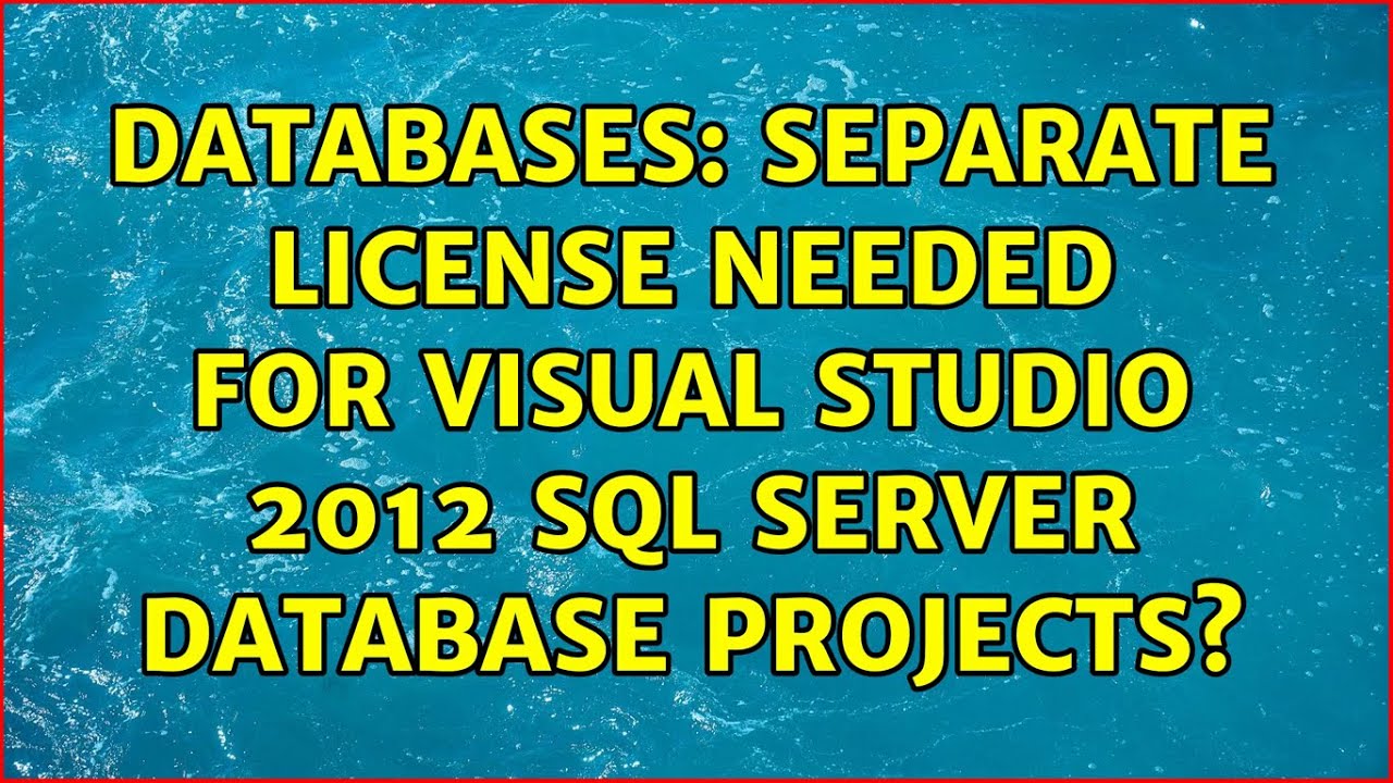 Databases separate license needed for visual studio 2012 sql server