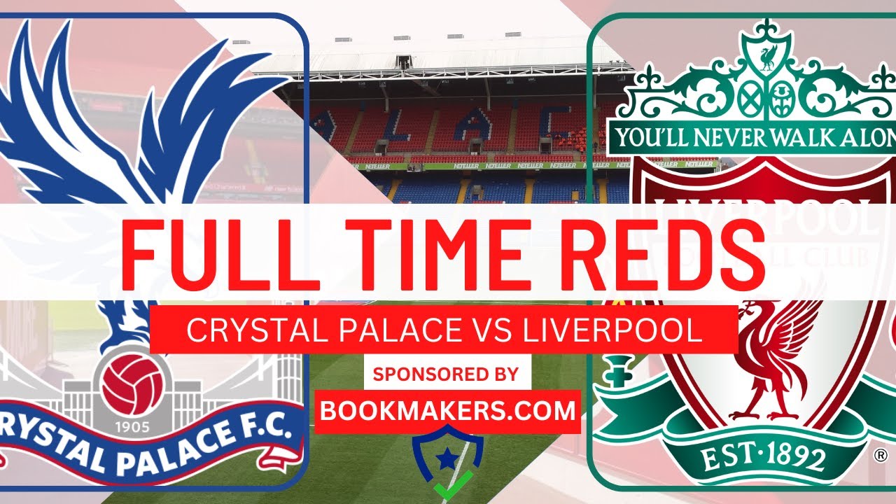 crystal-palace-v-liverpool-live-full-time-reds-youtube