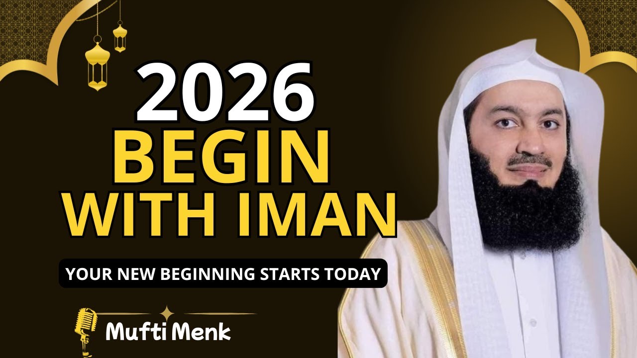 Start 2026 With Strong Iman — A Powerful Islamic Reminder to Transform Your Life | Mufti Menk
