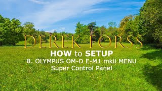 How to Setup 8 - Olympus OM-D E-M1mkii Menu (Super Control Panel)